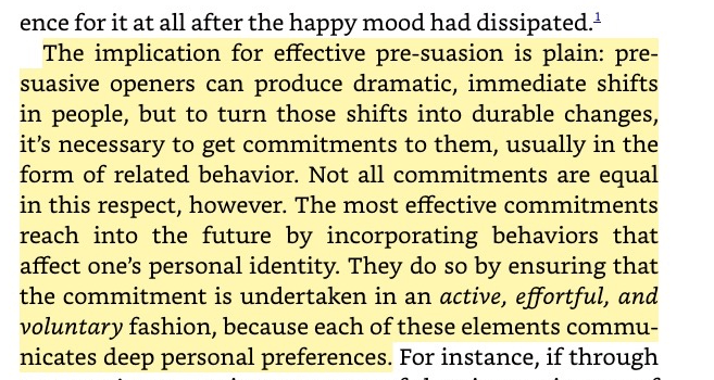 Presuasive openers can produce dramatic shifts in people, but to turn those shifts into durable chnages it's necessary to get commitments to them...